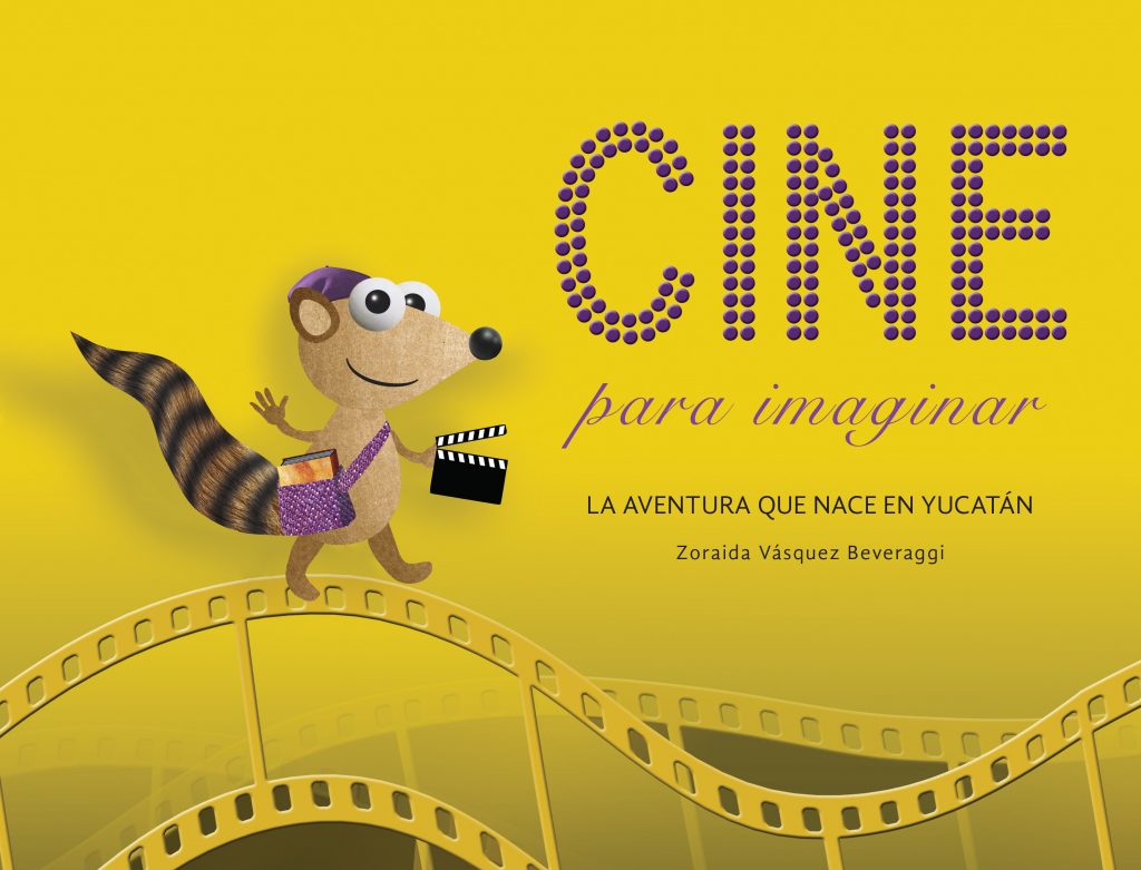 Cine para imaginar. La aventura que nace en Yucatán.